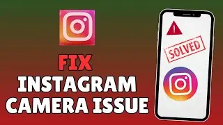 How to Fix Instagram Camera 2025?