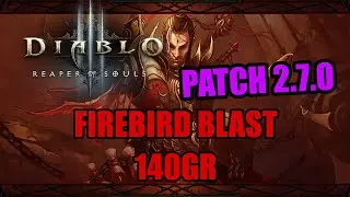 Diablo 3 [Patch 2.7.0 PTR] - Firebird Explosive Blast 140GR