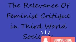 The relevance of Feminist critique in third world societies.         ignou mps