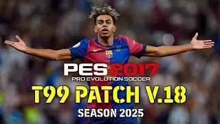 HOW TO INSTALL PES 2017 T99 V18 SEASON 2025 | PES 2017 NEW T99 PATCH V18 |  T99 PATCH V.18
