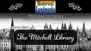 The Mitchell Library - Historical Landmarks Explored by Drone