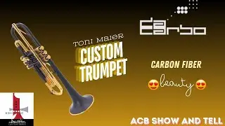 Carbon Fiber Beauty: ACB  Show and Tell with the daCarbo Toni Maier Custom Trumpet! #trumpet #acb