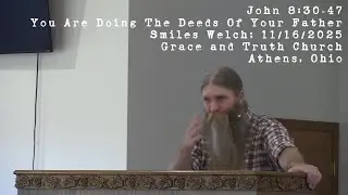 John 8:30-47; You Are Doing The Deeds Of Your Father; Smiles Welch