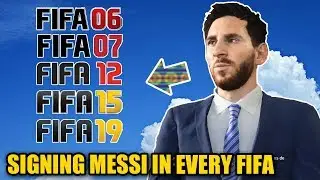 SIGNING MESSI IN EVERY FIFA (FIFA 06 to 19) - Career Mode
