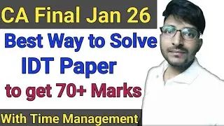 Best Way to solve CA Final Jan 26 IDT paper with Time Management | Do not ignore 