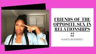 FRIENDS of the OPPOSITE SEX in relationships | JEALOUSY IN RELATIONSHIPS