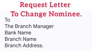 Application to change nominee/Letter to bank for addition of nominee change.