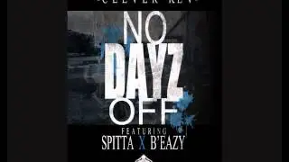 Clever Kev - No Dayz Off (feat. B'Eazy and Spitta)