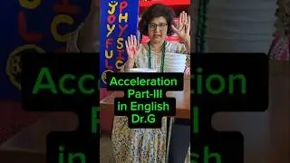 33#Acceleration #III #English #newtonssecondlawofmotion #joyfulphysics #drgunjanraizada #age9&10 JSK