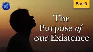The purpose of our existence (Part 3 of 3) | The Old Path | MCGI