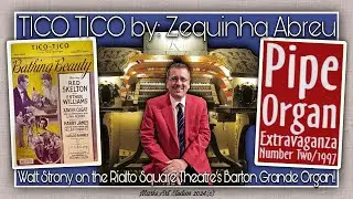Walt Strony plays Tico Tico on the Rialto Square, Barton Grande Theatre Organ, 1997