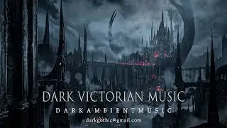 4 Hours Of Dark Victorian Music | Dark ambient music mix | Dead Melodies