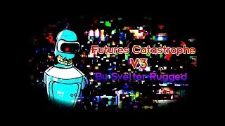 Future's Catastrophe V3 (Reupload)