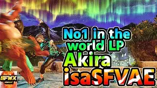 isaSFVAE  No1 in the world LP Akira  sf5  Season5 SF5 SFWX 4K  StreetFighter5 sfv sf5ce