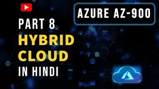 AZ-900 | Hybrid Cloud Tutorial in Hindi 2025 &ndash; Azure Cloud Guide | AZ-900 certification Part 8