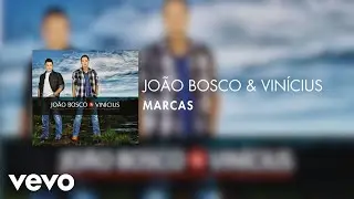 João Bosco & Vinícius - Marcas (Áudio Oficial)