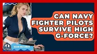 Can Navy Fighter Pilots Survive High G-force? - Ocean Watchmen