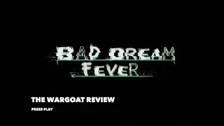 Bad Dream: Fever - The Wargoat Review