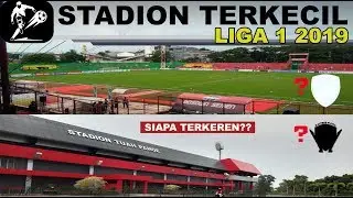 FULL..  7 Stadion Terkecil Indonesia Di Liga 1 2019 - Stadion Siapa Terkeren??