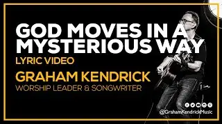 God Moves In A Mysterious Way - Worship Hymn by Graham Kendrick - Lyric Video