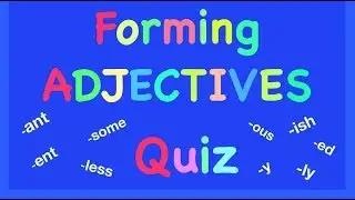 Adjective Quiz -Spelling Test- Suffixes: ant/ent/ish/ous/ly/some/less/y/ed  - ESL - English Grammar