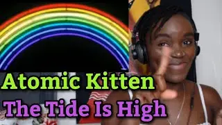 First Time Hearing Atomic Kitten - The Tide Is High (Get The Feeling)