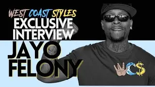 Jayo Felony Exclusive Interview with WestCoastStyles.com