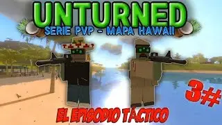 UNTURNED HAWAII - SERIE PVP DANVIP CON LORDSEBAX | #3 | EL CAPITULO T&Aacute;CTICO