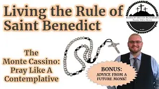 What is the Rule of St. Benedict?  + Advice from A Future Monk!