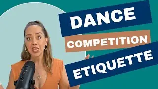 #52 Dance Competition Etiquette: How to Stand Out for the Right Reasons
