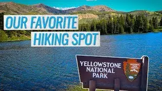 Our FAVORITE Hike at Yellowstone National Park