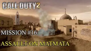 Call of Duty 2 - Mission #16 - Assault on Matmata (British Campaign) (Veteran)