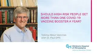 Should High-risk People Get More Than One COVID-19 Vaccine Booster a Year? | CHOP