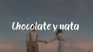 Chocolate y Nata - Carlos Sadness (letra) 