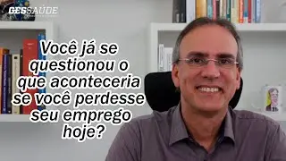 Voc&ecirc; j&aacute; se questionou o que aconteceria se voc&ecirc; perdesse seu emprego hoje?