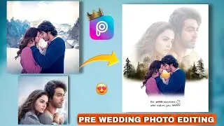 Pre Wedding Photo Editing Mobile | Pre Wedding Photo Editing In PicsArt | Pre Wedding Photo Editing 