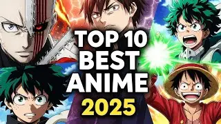 10 BEST Anime of 2025 &mdash; Highest Rated & Most Anticipated [Must Watch!]