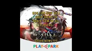 CABAL M: Heroes of Nevareth : 👍 | New Update | Can Sell Items In Force Gem To All Players