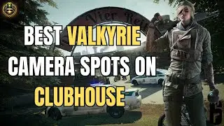 3 Best Valkyrie Camera Spots For Every Site On Clubhouse 2026 | Rainbow Six Siege X