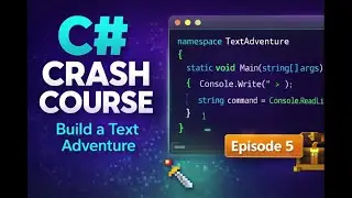 Эпизод 5: Введение в классы и объекты | Экспресс-курс по C# Text Adventure