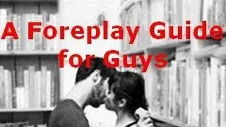 Kissing, Licking, Touching: A Foreplay How-To Guide... w/Laurel House