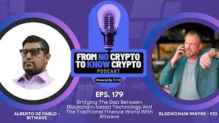 FNCTKC #179: Bridging The Gap Between Blockchain Tech And Traditional Finance World With Bitwave