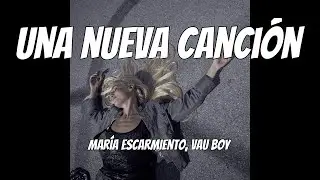 Mar&iacute;a Escarmiento, Vau Boy - Una nueva canci&oacute;n (audio)