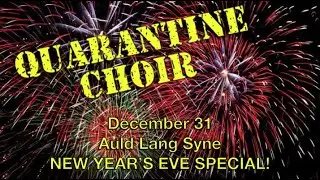 QUARANTINE CHOIR NEW YEAR'S EVE SPECIAL
