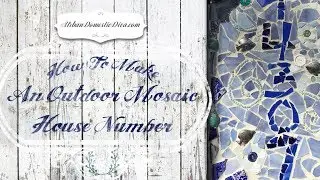 How To Make an Outdoor Mosaic House Address Number