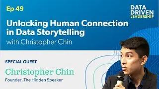 Unlocking Human Connection in Data Storytelling with Christopher Chin