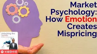 Market Psychology: How Emotion Creates Mispricing