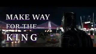 Black Panther || Make Way For The King