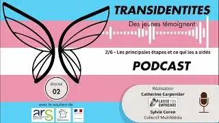Transidentités Épisode 2 : Les principales étapes et ce qui les a aidés