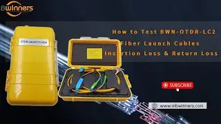 How to Test BWN-OTDR-LC2  Fiber Launch Cables Insertion Loss & Return Loss？